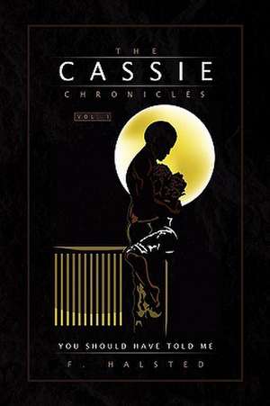 The Cassie Chronicles, Vol. I de F. Halsted