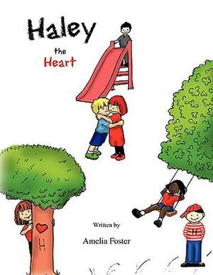 Haley the Heart de Amelia Foster