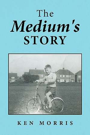 The Medium's Story de Ken Morris