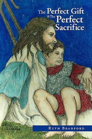 The Perfect Gift &The Perfect Sacrifice de Ruth Bradford