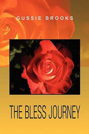 The Bless Journey de Gussie Brooks