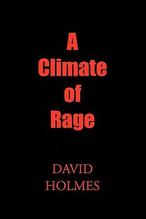 A Climate of Rage de David Holmes