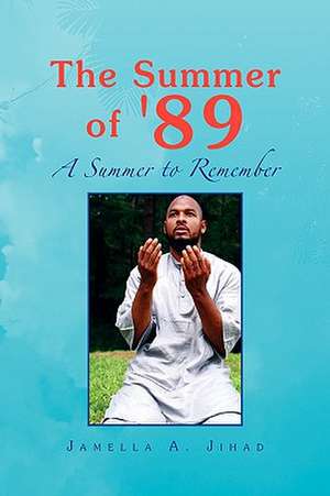 The Summer of '89 de Jamella A. Jihad