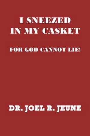 I Sneezed in My Casket! de Joel R. Jeune D. D.