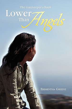 Lower Than Angels de Erimentha Greene