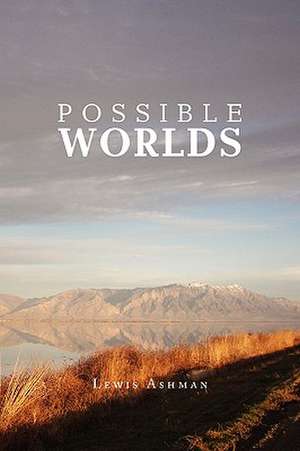 POSSIBLE WORLDS de Lewis Ashman