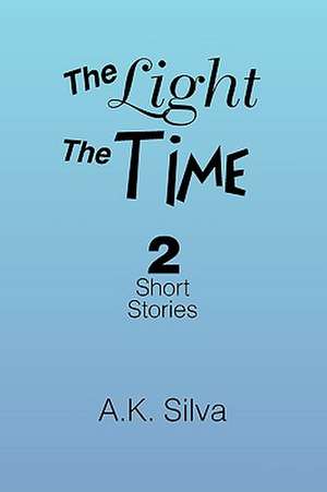 The Light the Time de A. K. Silva