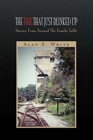 The Fire That Just Blinked Up de Alan E. White