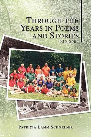 Through the Years in Poems and Stories de Patricia Lamm Schneider