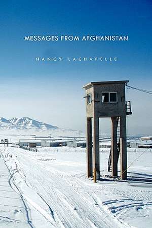 Messages from Afghanistan de Nancy LaChapelle