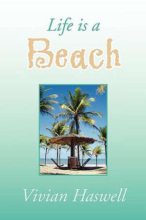 Life Is a Beach de Vivian Haswell