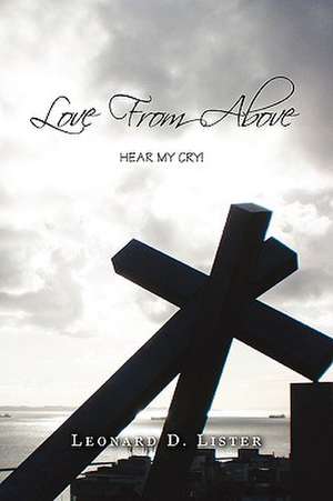 Love from Above de Leonard D. Lister