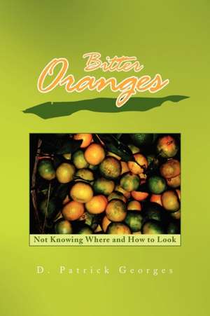 Bitter Oranges de D. Patrick Georges