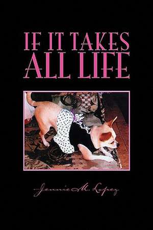 If It Takes All Life de Jennie M. Lopez