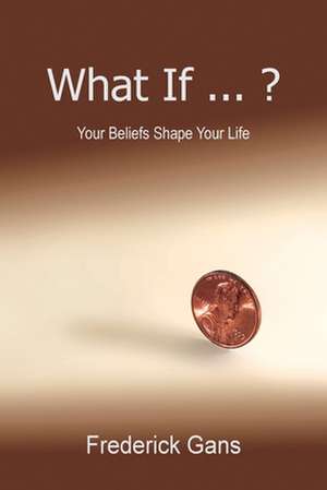 What If ... ? de Frederick Gans