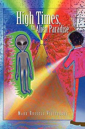 High Times, an Alien Paradise de Mark Russell Viliborghi