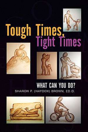 Sharon P. (Hayden) Brown, E: Tough Times, Tight Times