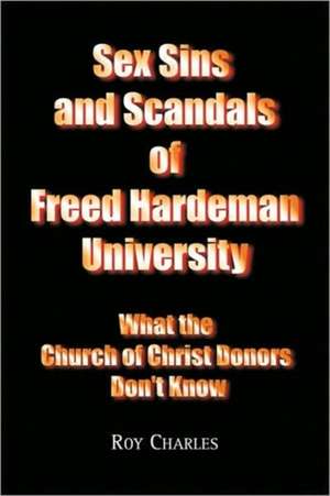 Sex Sins and Scandals of Freed Hardeman University de Roy Charles