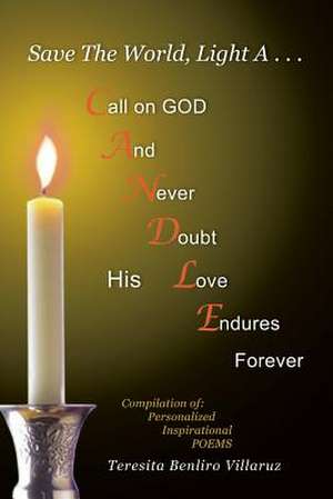 Save the World, Light A . . . Candle de Teresita Benliro Villaruz-Ortega