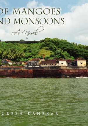 Of Mangoes and Monsoons de Suresh Kanekar