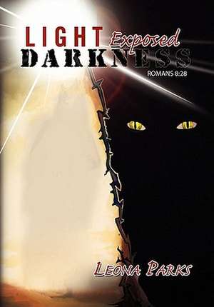 Parks, L: Light Exposed Darkness