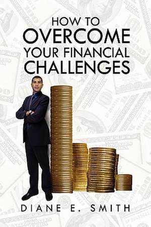 Smith, D: How to Overcome your Financial Challenges