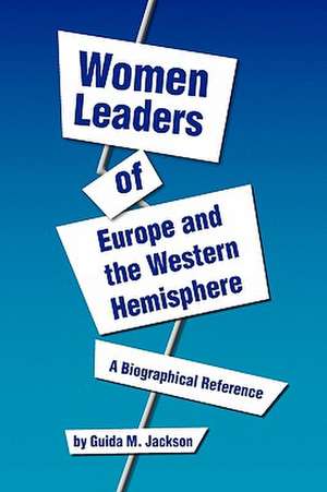 Jackson, G: Women Leaders of Europe and the Western Hemisphe