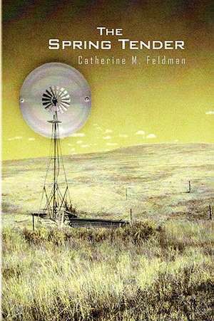 The Spring Tender de Catherine M. Feldman