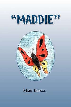 ''MADDIE'' de Mary Kresge