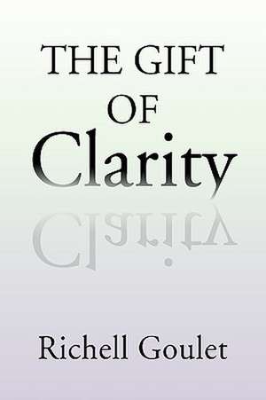 Goulet, R: Gift of Clarity