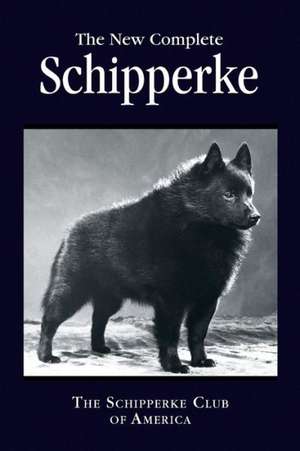 The New Complete Schipperke de The Schipperke Club of America