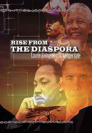 Rise from the Diaspora de Laurie Livingston St. Ledger Lyle