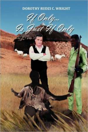 If Only. de Dorothy Rudzi C. Wright