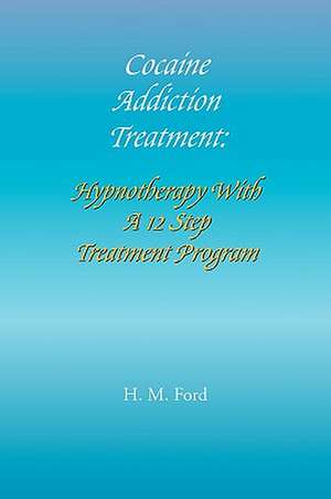 Cocaine Addiction Treatment de H. M. Ford