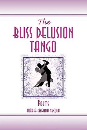 The Bliss Delusion Tango de Maria-Cristina Necula