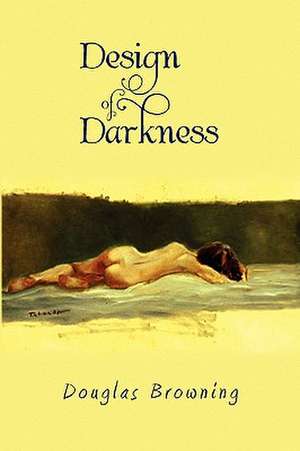 Design of Darkness de Douglas Browning