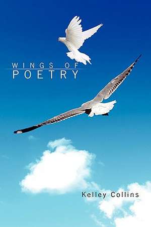 Wings of Poetry de Kelley Collins