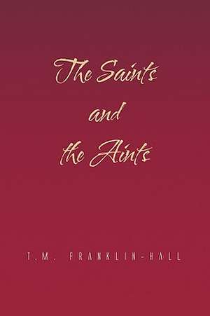 The Saints and the Aints de T. M. Franklin-Hall