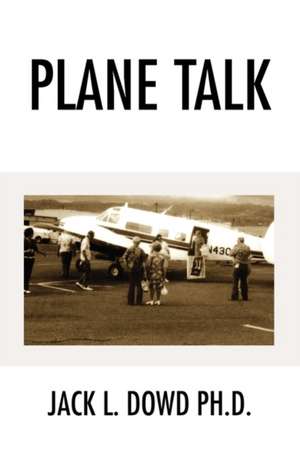 Plane Talk de Jack L. Dowd