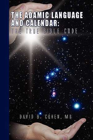 The Adamic Language and Calendar de David B. MD Cohen