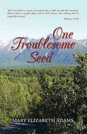 One Troublesome Seed de Mary Elizabeth Adams
