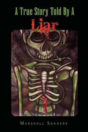 A True Story Told by a Liar de Marshall Sanders