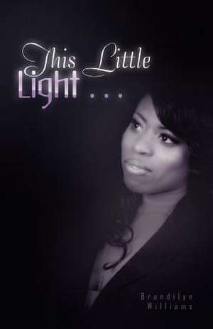 This Little Light . . . de Brandilyn Williams