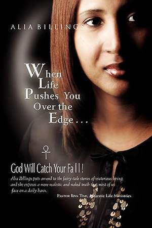 When Life Pushes You Over the Edge . . . de Alia Billings