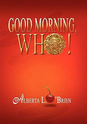 Good Morning, Who! de Alberta L. O'Brien