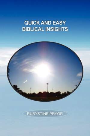 Quick and Easy Biblical Insights de Rubystine Pryor
