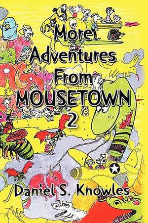 More Adventures from Mousetown II de Daniel S. Knowles