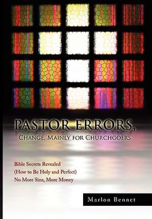 PASTOR ERRORS, Change, Mainly for Churchgoers de Marlon Bennet