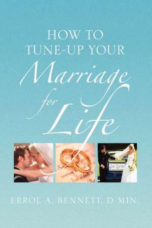 How to Tune-Up Your Marriage for Life de Errol A. Bennett