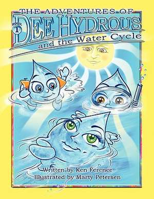 The Adventures of Dee Hydrous and the Water Cycle de Ken Ference